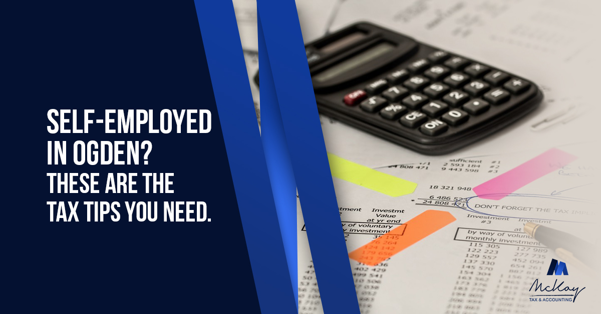 Self-employed In Ogden? These Are The Tax Tips You Need now on McKay Tax blog